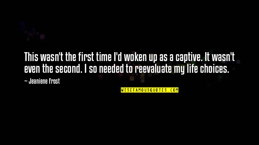Reevaluate Your Life Quotes By Jeaniene Frost: This wasn't the first time I'd woken up