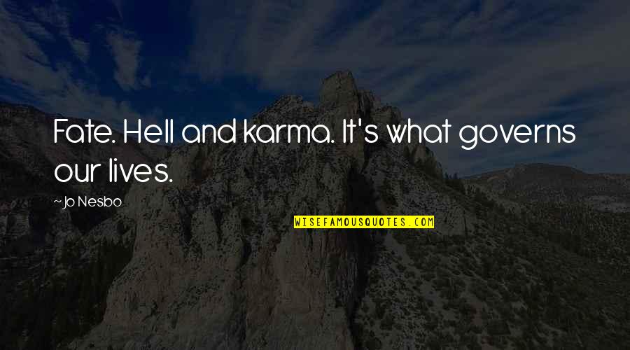 Reevaluating Life Quotes By Jo Nesbo: Fate. Hell and karma. It's what governs our