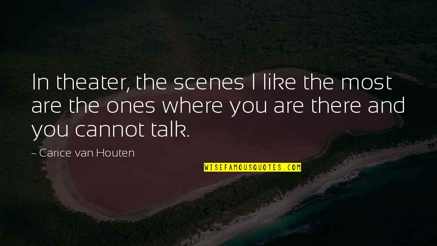 Reeve Lindbergh Quotes By Carice Van Houten: In theater, the scenes I like the most Reeve Lindbergh Quotes By Carice Van Houten: In theater, the scenes I like the most