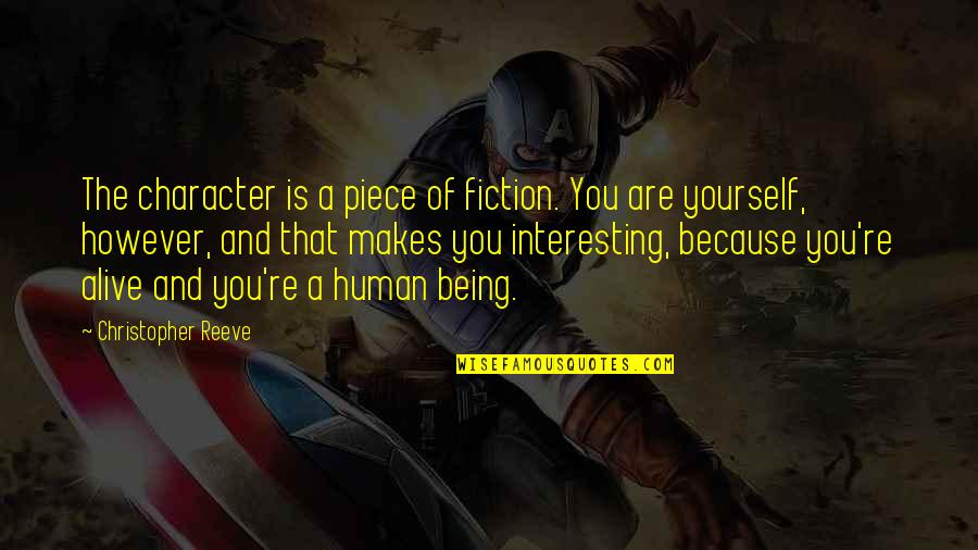 Reeve Quotes By Christopher Reeve: The character is a piece of fiction. You