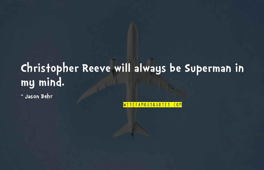 Reeve Quotes By Jason Behr: Christopher Reeve will always be Superman in my