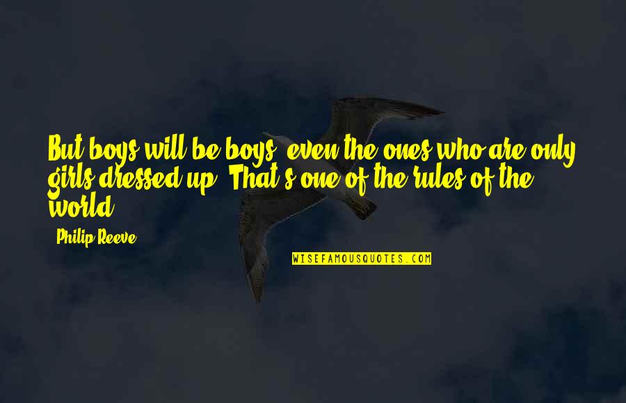 Reeve Quotes By Philip Reeve: But boys will be boys, even the ones
