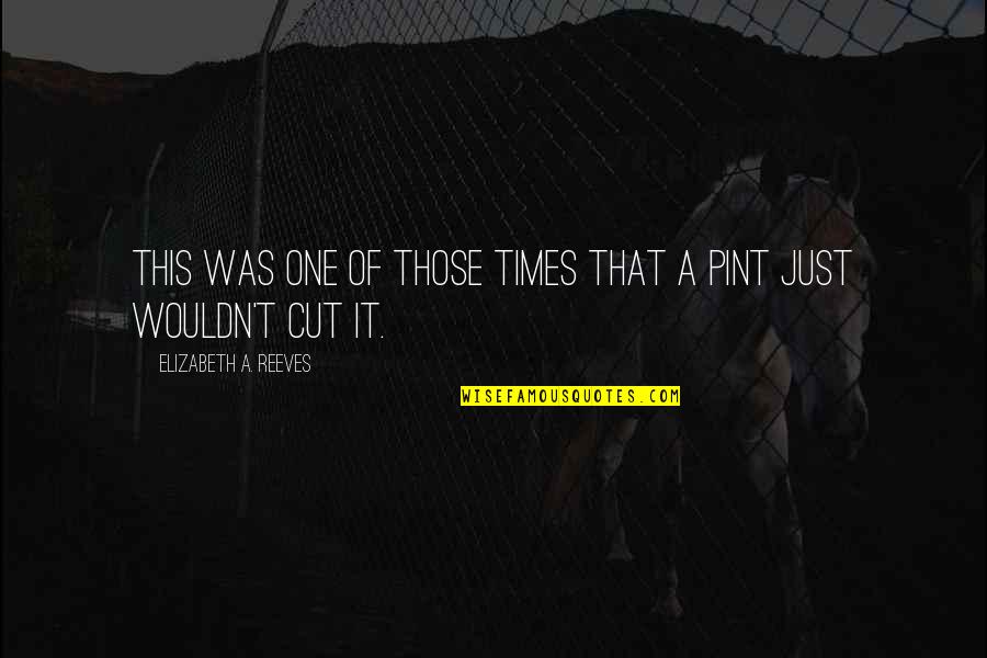 Reeves Quotes By Elizabeth A. Reeves: This was one of those times that a Reeves Quotes By Elizabeth A. Reeves: This was one of those times that a