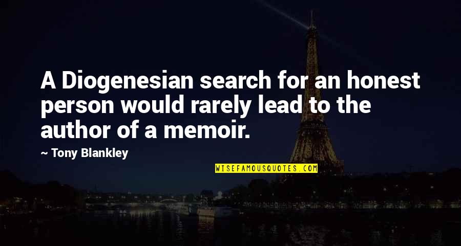 Reeze Wiserapoon Quotes By Tony Blankley: A Diogenesian search for an honest person would