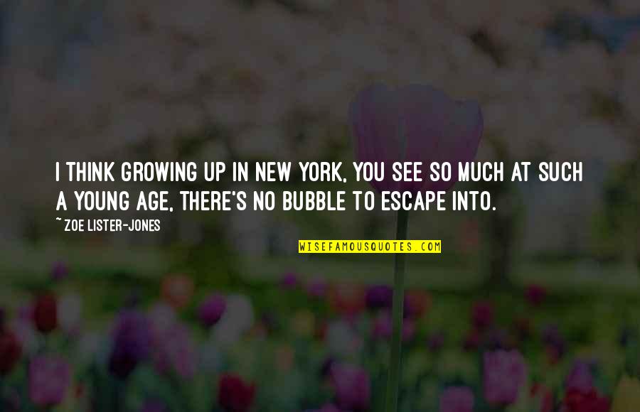 Refabricate Old Quotes By Zoe Lister-Jones: I think growing up in New York, you
