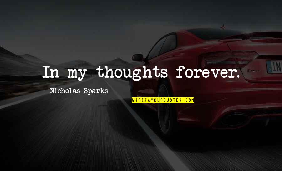 Refacere Flora Quotes By Nicholas Sparks: In my thoughts forever.
