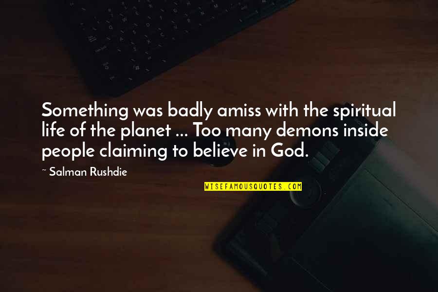 Refacere Flora Quotes By Salman Rushdie: Something was badly amiss with the spiritual life