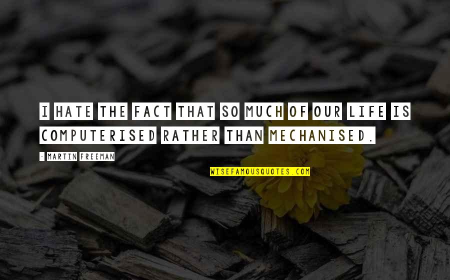 Refaeli Quotes By Martin Freeman: I hate the fact that so much of