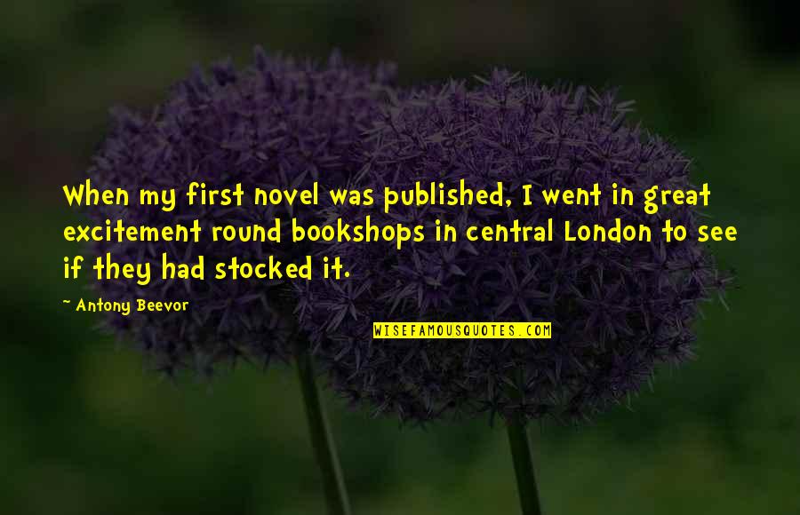 Refarian Quotes By Antony Beevor: When my first novel was published, I went Refarian Quotes By Antony Beevor: When my first novel was published, I went