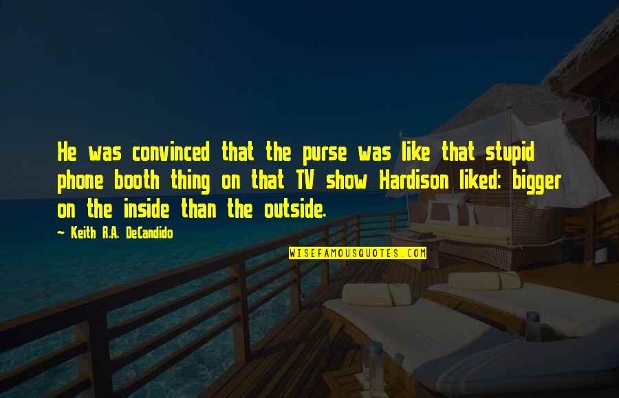 Refectory Quotes By Keith R.A. DeCandido: He was convinced that the purse was like Refectory Quotes By Keith R.A. DeCandido: He was convinced that the purse was like