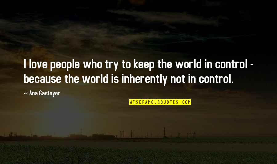 Referee Motivational Quotes By Ana Gasteyer: I love people who try to keep the Referee Motivational Quotes By Ana Gasteyer: I love people who try to keep the