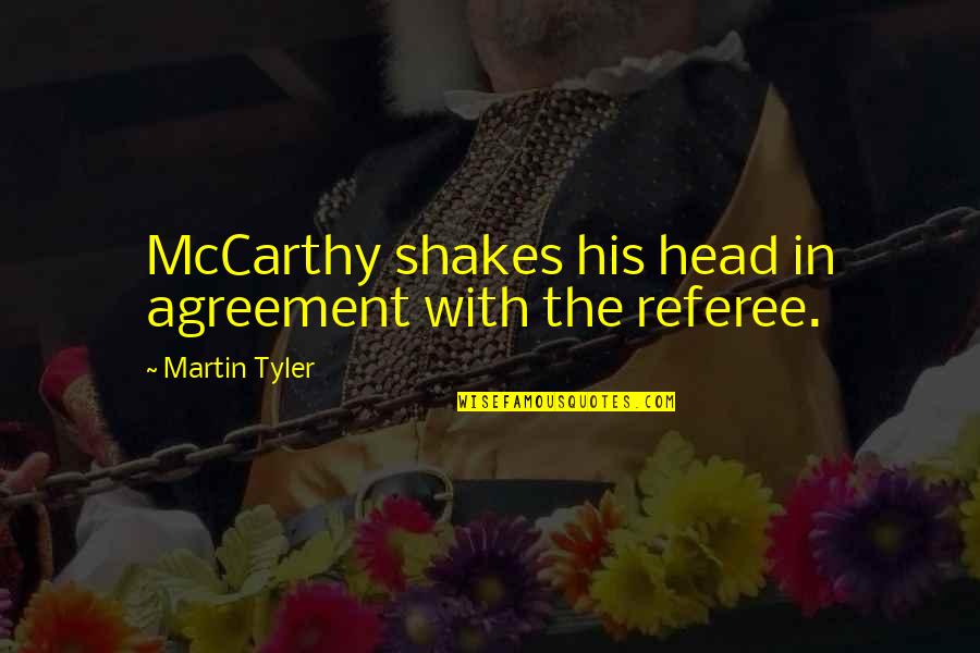 Referee Quotes By Martin Tyler: McCarthy shakes his head in agreement with the