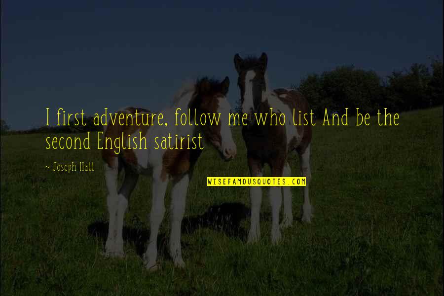 Refereeing Quotes By Joseph Hall: I first adventure, follow me who list And