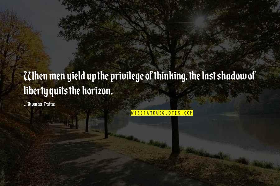 Referees In Volleyball Quotes By Thomas Paine: When men yield up the privilege of thinking, Referees In Volleyball Quotes By Thomas Paine: When men yield up the privilege of thinking,