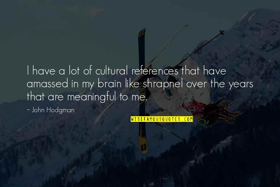 References Quotes By John Hodgman: I have a lot of cultural references that