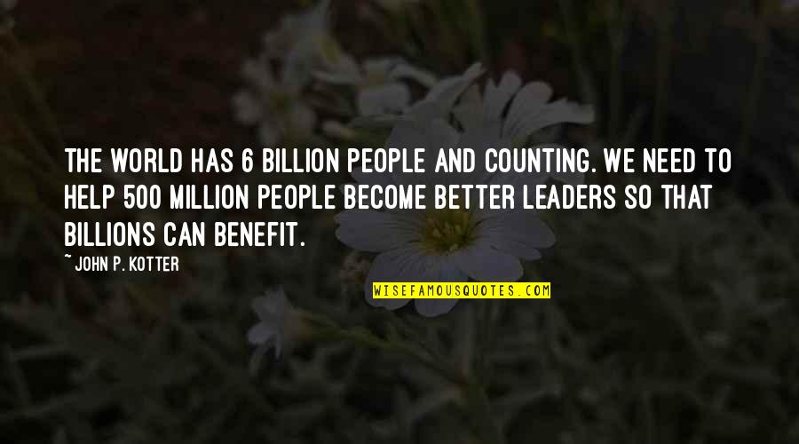 Referenciais Iefp Quotes By John P. Kotter: The world has 6 billion people and counting. Referenciais Iefp Quotes By John P. Kotter: The world has 6 billion people and counting.
