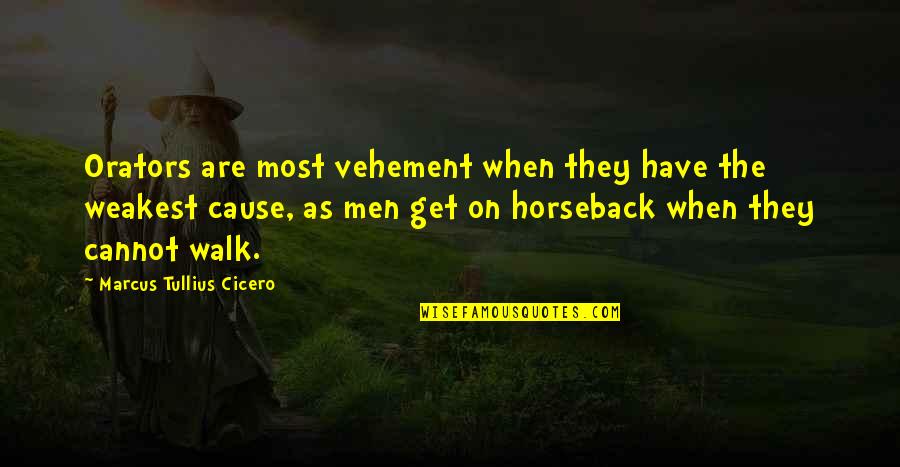 Referencial Inercial Quotes By Marcus Tullius Cicero: Orators are most vehement when they have the