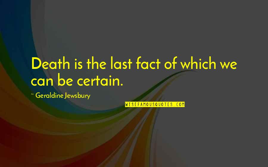 Referencias Online Quotes By Geraldine Jewsbury: Death is the last fact of which we Referencias Online Quotes By Geraldine Jewsbury: Death is the last fact of which we