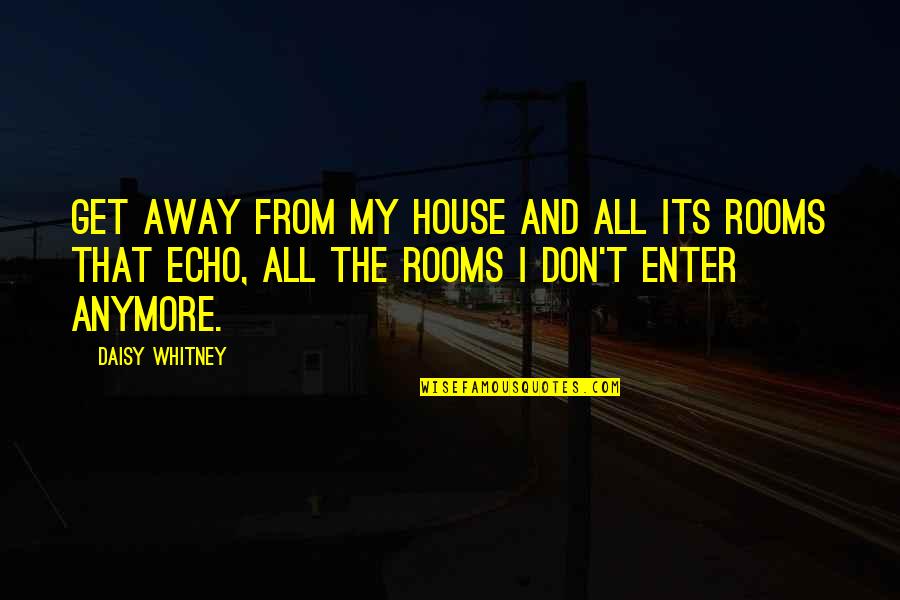 Referentes Gramatica Quotes By Daisy Whitney: Get away from my house and all its