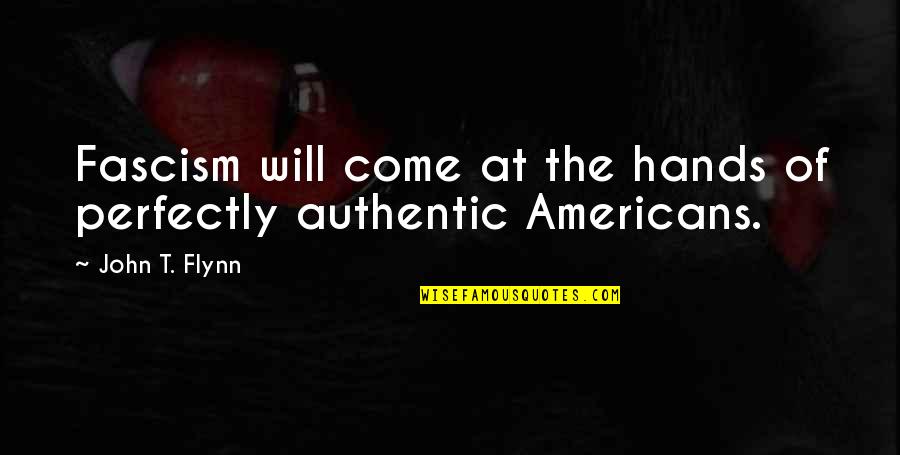 Referentes Sinonimos Quotes By John T. Flynn: Fascism will come at the hands of perfectly Referentes Sinonimos Quotes By John T. Flynn: Fascism will come at the hands of perfectly
