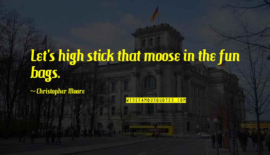 Referera Quotes By Christopher Moore: Let's high stick that moose in the fun Referera Quotes By Christopher Moore: Let's high stick that moose in the fun