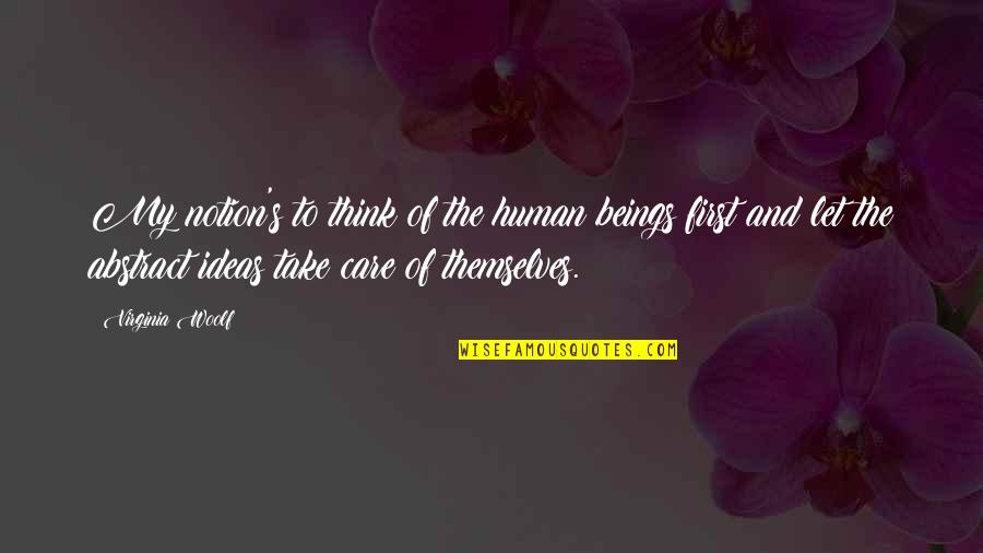 Referido Quotes By Virginia Woolf: My notion's to think of the human beings