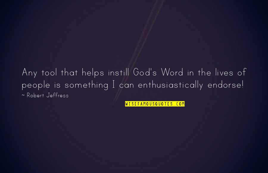 Referti Quotes By Robert Jeffress: Any tool that helps instill God's Word in