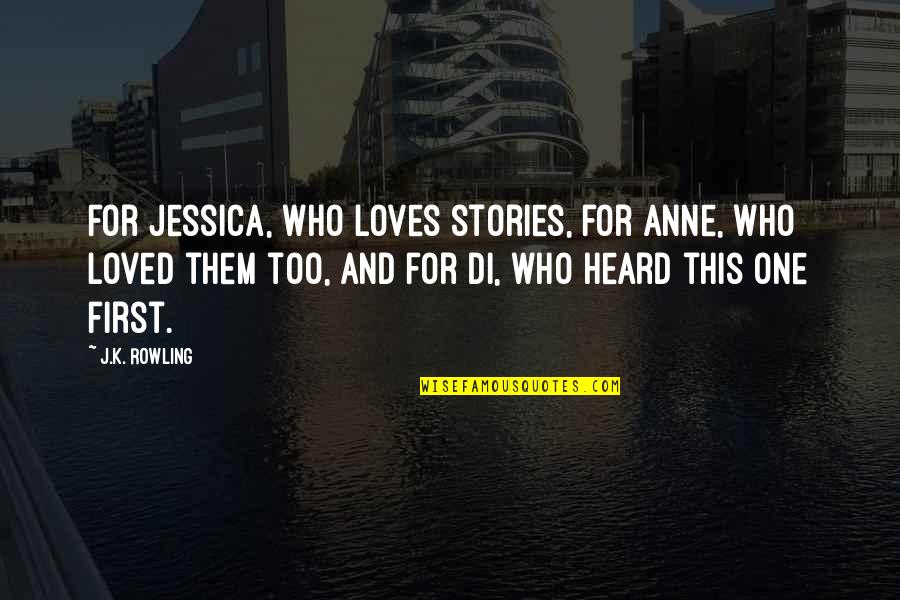 Referto Quotes By J.K. Rowling: For Jessica, who loves stories, for Anne, who Referto Quotes By J.K. Rowling: For Jessica, who loves stories, for Anne, who