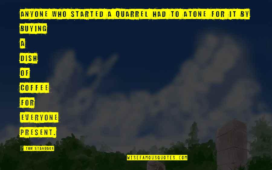 Refford Quotes By Tom Standage: Anyone who started a quarrel had to atone Refford Quotes By Tom Standage: Anyone who started a quarrel had to atone