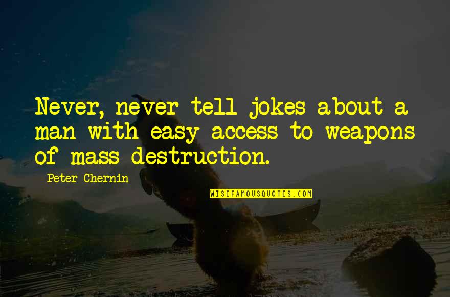 Refightable Trainers Quotes By Peter Chernin: Never, never tell jokes about a man with