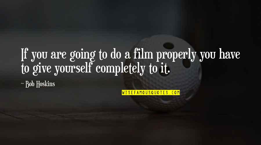 Refiguring Quotes By Bob Hoskins: If you are going to do a film