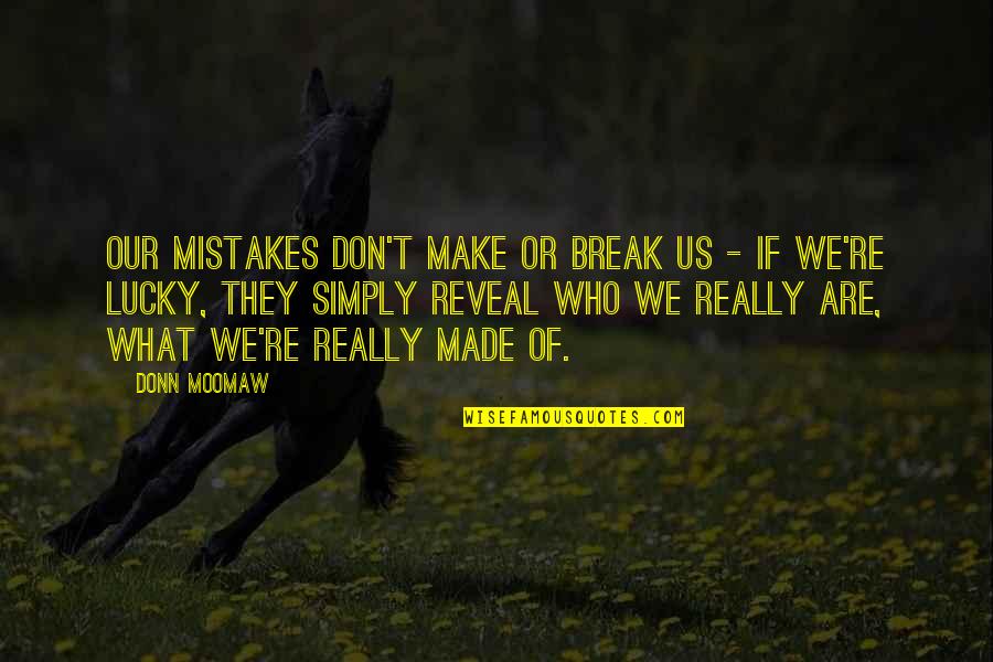 Refills At Starbucks Quotes By Donn Moomaw: Our mistakes don't make or break us -