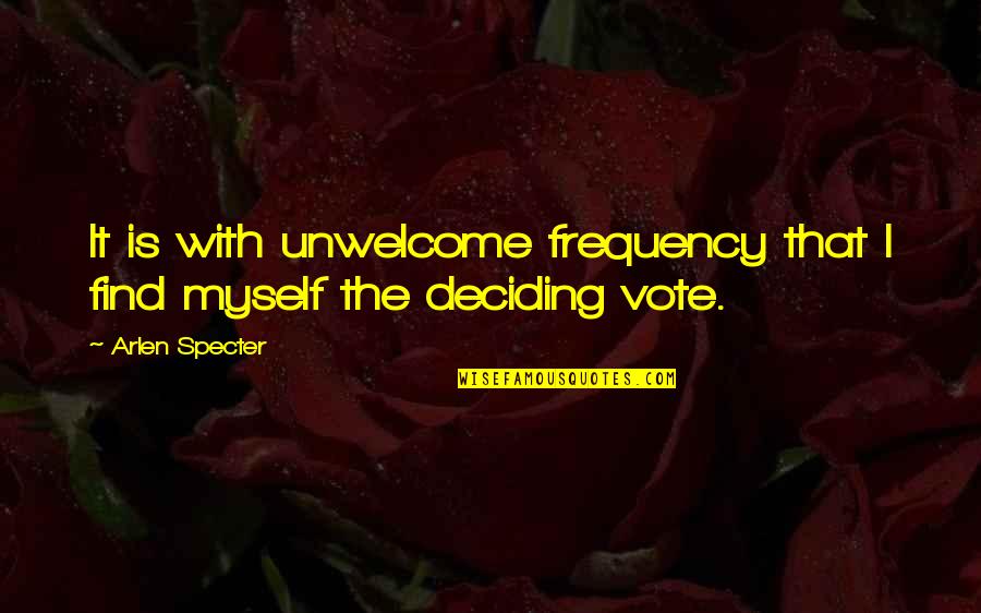 Refills Quotes By Arlen Specter: It is with unwelcome frequency that I find