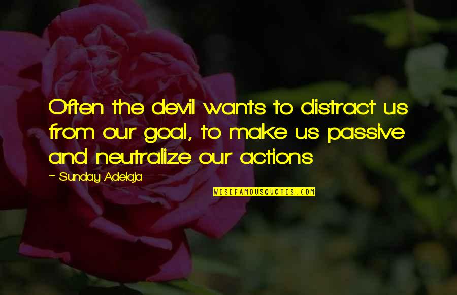 Refiloe Nkele Quotes By Sunday Adelaja: Often the devil wants to distract us from