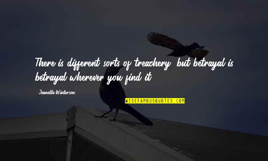 Refinamiento Significado Quotes By Jeanette Winterson: There is different sorts of treachery, but betrayal Refinamiento Significado Quotes By Jeanette Winterson: There is different sorts of treachery, but betrayal
