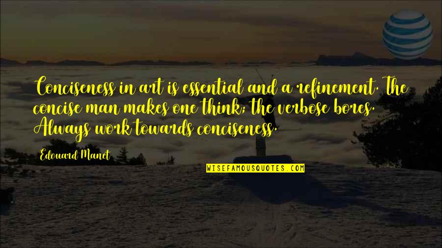 Refinement Quotes By Edouard Manet: Conciseness in art is essential and a refinement.