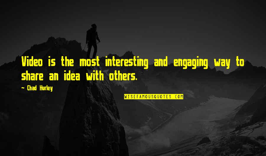 Refineries In Louisiana Quotes By Chad Hurley: Video is the most interesting and engaging way