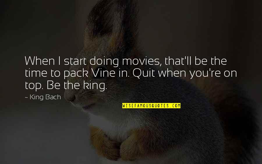 Refiner's Fire Quotes By King Bach: When I start doing movies, that'll be the