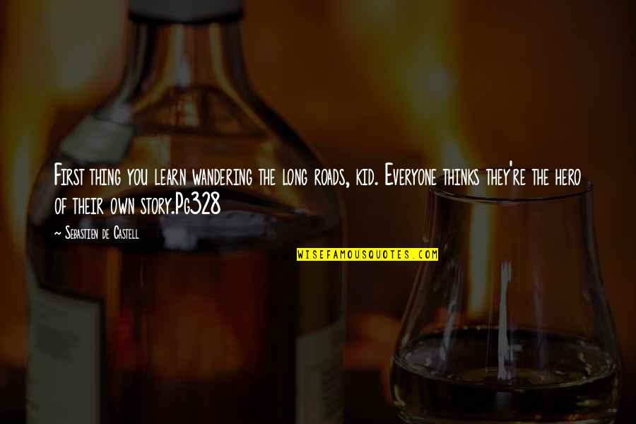 Refinish Quotes By Sebastien De Castell: First thing you learn wandering the long roads, Refinish Quotes By Sebastien De Castell: First thing you learn wandering the long roads,