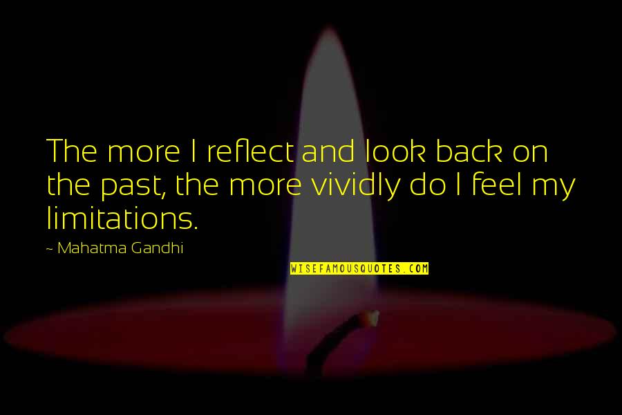 Reflect On The Past Quotes By Mahatma Gandhi: The more I reflect and look back on