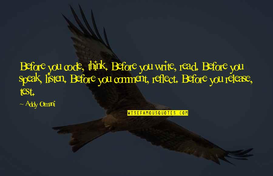 Reflect Quotes By Addy Osmani: Before you code, think. Before you write, read.