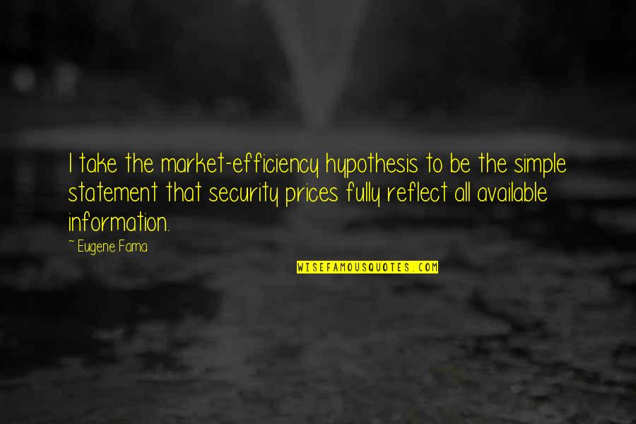 Reflect Quotes By Eugene Fama: I take the market-efficiency hypothesis to be the Reflect Quotes By Eugene Fama: I take the market-efficiency hypothesis to be the