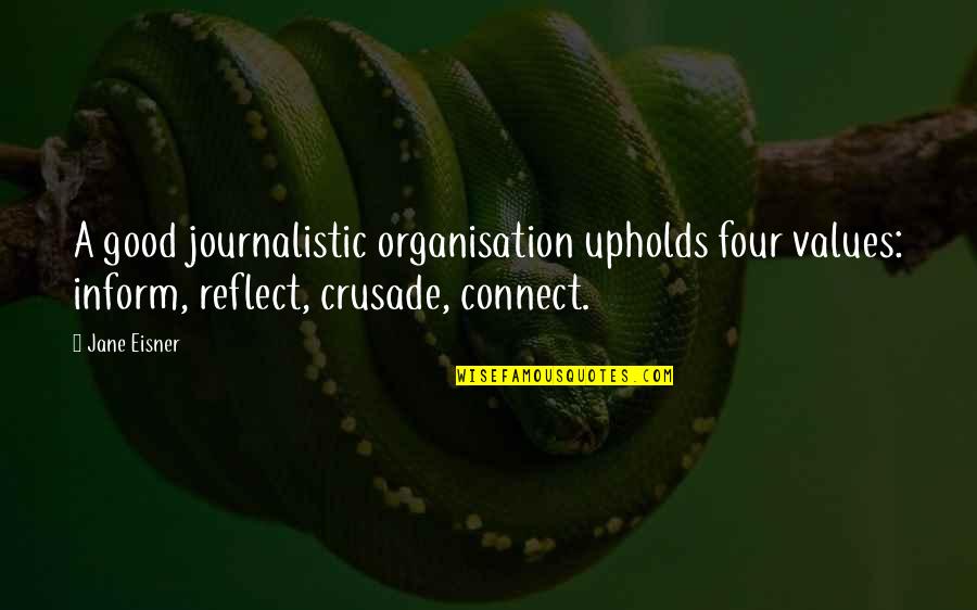 Reflect Quotes By Jane Eisner: A good journalistic organisation upholds four values: inform,