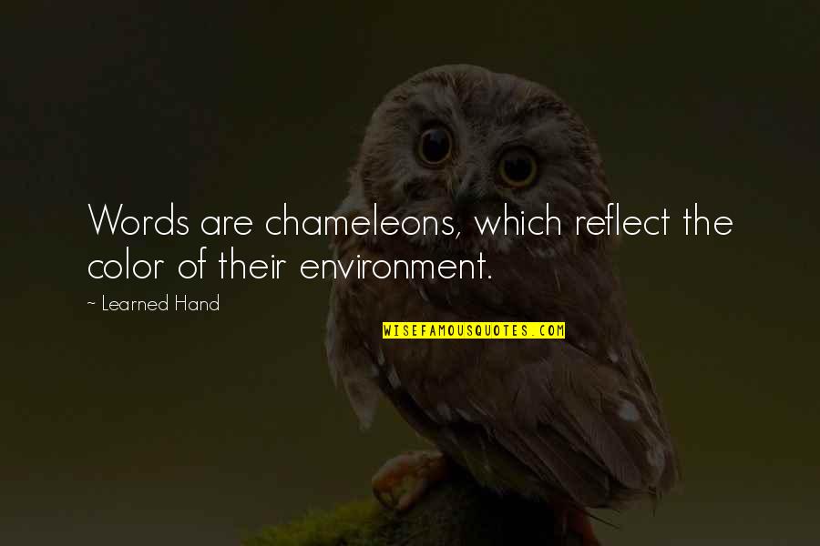 Reflect Quotes By Learned Hand: Words are chameleons, which reflect the color of