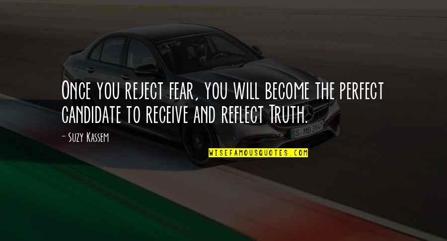 Reflect Quotes By Suzy Kassem: Once you reject fear, you will become the