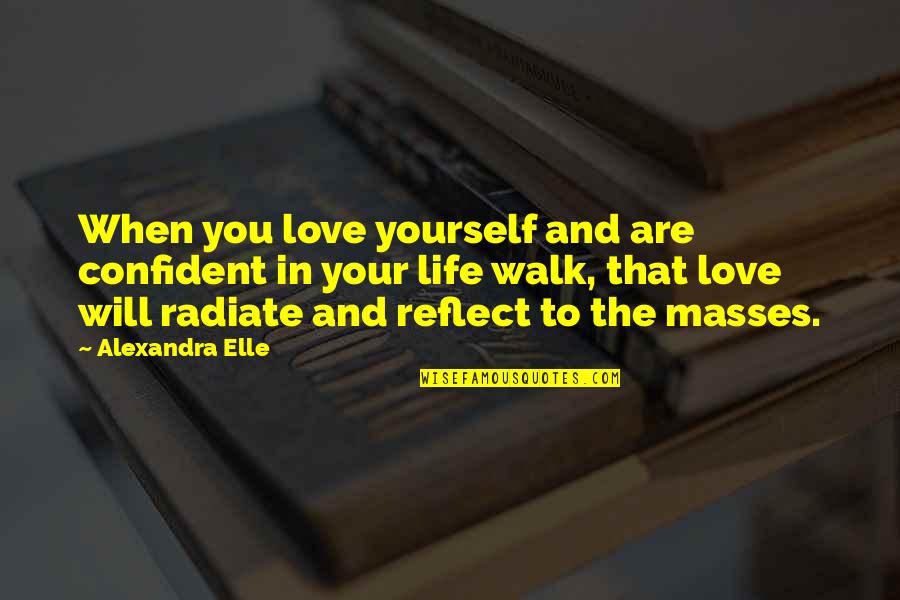 Reflect Yourself Quotes By Alexandra Elle: When you love yourself and are confident in Reflect Yourself Quotes By Alexandra Elle: When you love yourself and are confident in