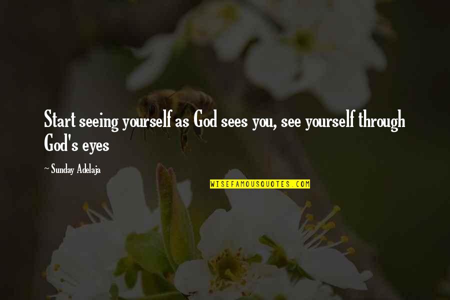 Reflection God Quotes By Sunday Adelaja: Start seeing yourself as God sees you, see