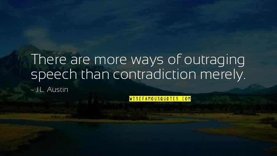 Reflection In Education Quotes By J.L. Austin: There are more ways of outraging speech than