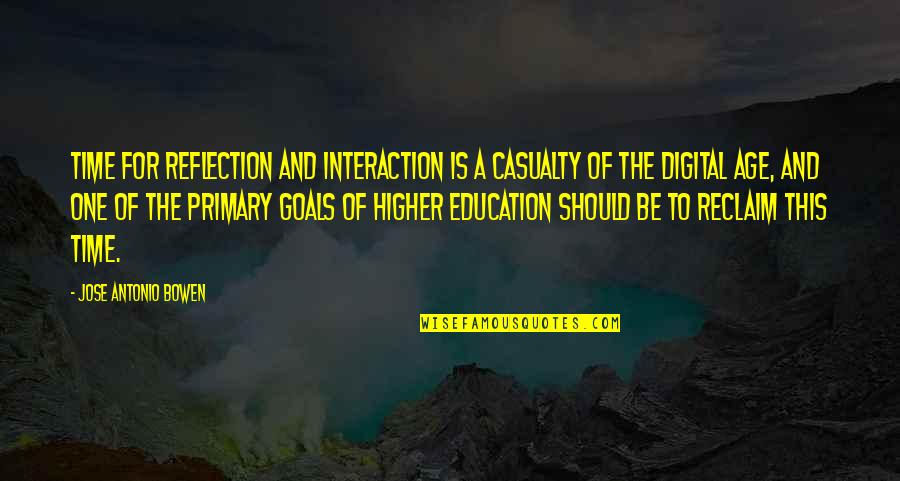 Reflection In Education Quotes By Jose Antonio Bowen: Time for reflection and interaction is a casualty