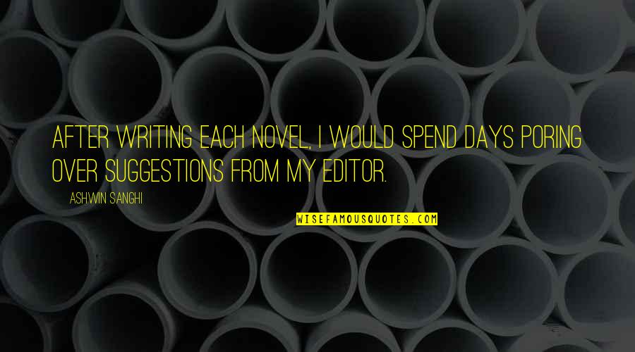 Reflection In Learning Quotes By Ashwin Sanghi: After writing each novel, I would spend days
